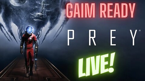 Prey - Gaimplay! - Pt5 - Gaim Ready