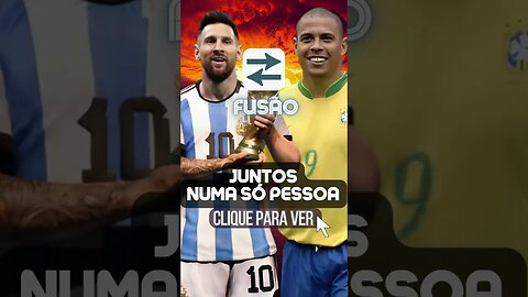 Lionel Messi e Ronaldo Fenômeno FUSÃO! #shorts