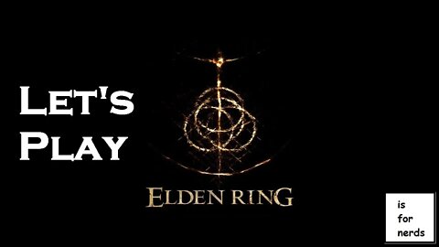 Elden Ring | Let's Play | Day 15 (All Bosses Claymore Only)