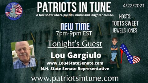 PATRIOTS IN TUNE Show #351: LOU GARGIULO New Hampshire 4/22/2021