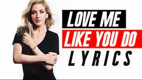 Love Me Like You Do (Lyrics)