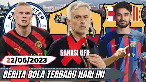 Berita Bola Terbaru Hari Ini | Mourinho Kena Sanksi,Haaland Pemain Termahal,Gundogan Ke Barcelona,