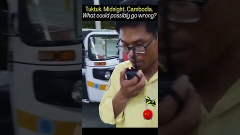 Tuktuk. Midnight. Cambodia. What could go wrong?