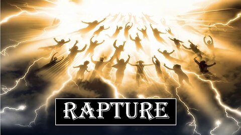 The Doctrine of the Rapture Part 1 - The Rapture of the Church Introduction