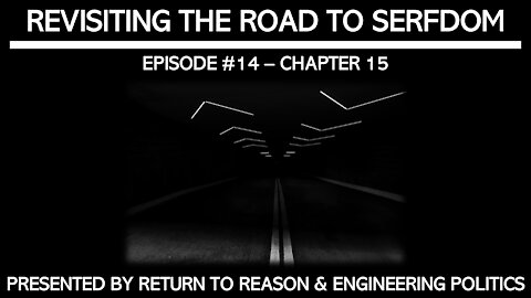 Revisiting The Road To Serfdom: Chapter 15 (EEP #54)