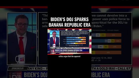 Biden's DOJ Sparks Banana Republic Era