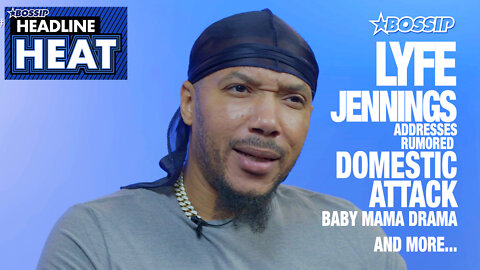 Lyfe Jennings Talks Baby Momma Drama, Rumored Domestic Attack, & Being good on Fame | Headline Heat