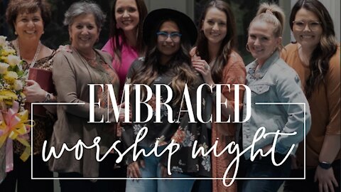 Embrace Worship Night LIVE 6:30pm on Tuesday June 9th 2020