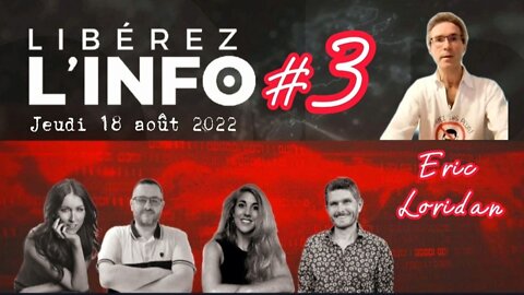 LIBÉREZ L'INFO #3 avec le Dr Éric Loridan - 18.08.22