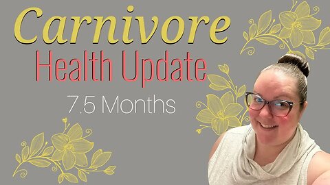 Carnivore 7.5 Month Health Update