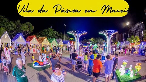 VILA DA PÁSCOA EM MACEIÓ / EASTER VILLAGE BRAZIL⭐️✨