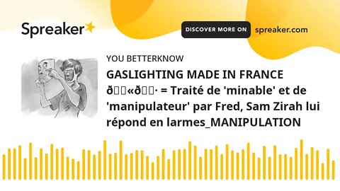 GASLIGHTING MADE IN FRANCE 🇫🇷 = Traité de 'minable' et de 'manipulateur' par Fred, Sam Zirah lui rép