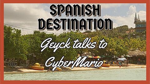 Spanish Destination: Geyck and CyberMario - Just Chatting