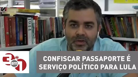 Andreazza: confiscar passaporte é serviço político para Lula