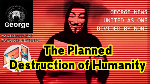 The Anonymous - The Planned Destruction of Humanity!.