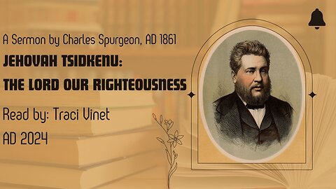 The Lord our Righteousness- Charles Spurgeon Sermon AD 1861