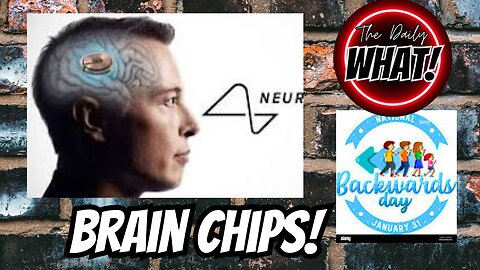 ELON MUSK'S NEURALINK BRAIN CHIPS ARE HERE, NATIONAL BACKWARDS DAY!