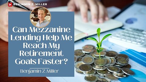 Can Mezzanine Lending Help Me Reach My Retirement Goals Faster?