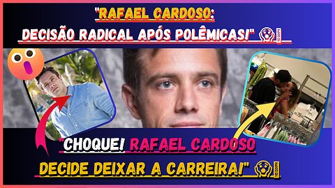 Mega Reviravolta! #rafaelcardoso Decisão Chocante!OM! Ele Abandona Tudo Após todo momentos polêmica.