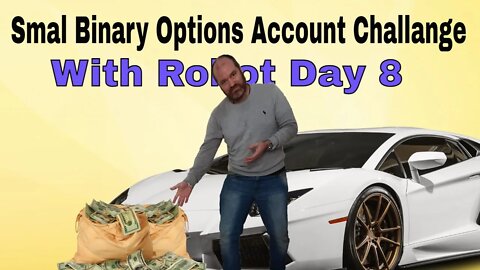 Smal Binary Options Account Challange - With Robot Day 8