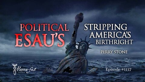 Political Esau's Stripping America's Birthright | Episode #1117 | Perry Stone