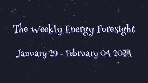 The Weekly Energy Foresight - January 29 - February 04, 2024