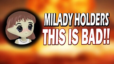 MILADY MEMECOIN HOLDERS!! THIS IS NOT GOOD FOR LADYS!! THE FUTURE OF LADYS!!