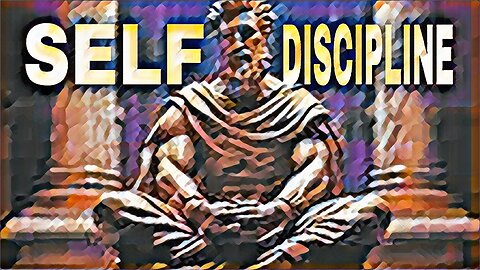 🔱Self Discipline - Building WillPower & Control Using Stoic Principles