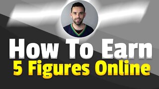 How To Earn 5 Figure Income Online