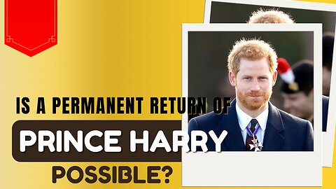 Is Permanent Return of Prince Harry to UK possible?