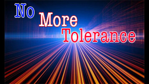 No More Tolerance