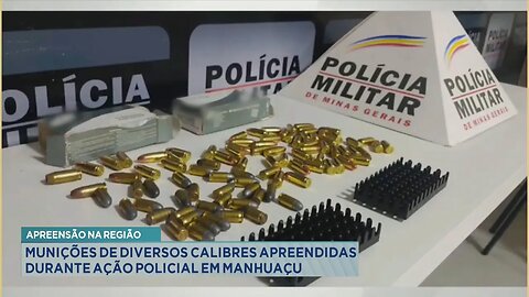 Apreensão na região: Munições de diversos calibres apreendidas durante Ação Policial em Manhuaçu.