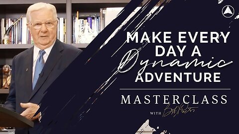 Make Everyday a Dynamic Adventure | Bob Proctor Masterclass Exclusive Preview