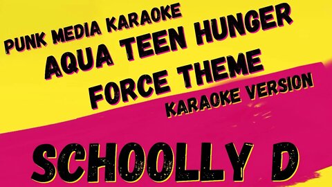 SCHOOLLY D ✴ AQUA TEEN HUNGER FORCE THEME ✴ KARAOKE INSTRUMENTAL ✴ PMK