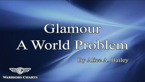 Glamour: A World Problem - Pages 265 - 272 - End of Book - The Technique of Fusion - A Must Listen