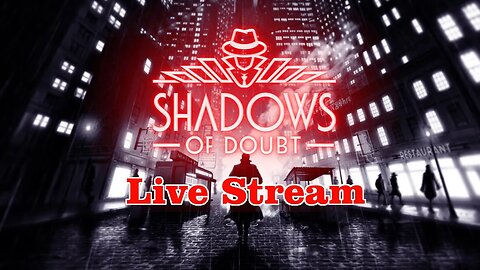 Cleaning Up These Streets | Shadows of Doubt - Livestream