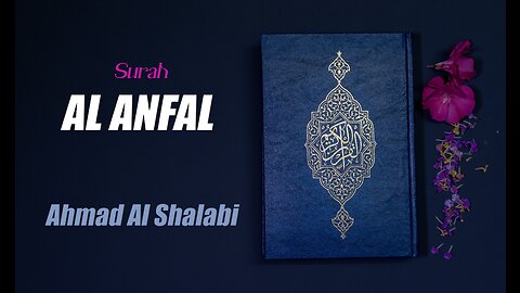 08 Surah Al Anfal By Syeikh Ahmad Al Shalabi