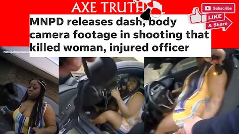 MNPD releases dash, body camera footage in shooting that killed woman, injured officer #BLM