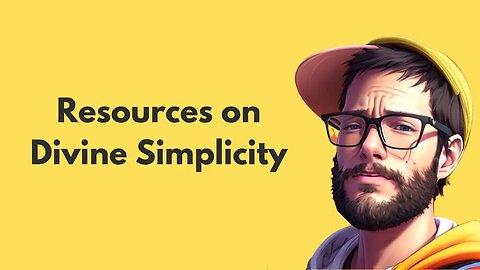 Resources for Understanding Divine Simplicity