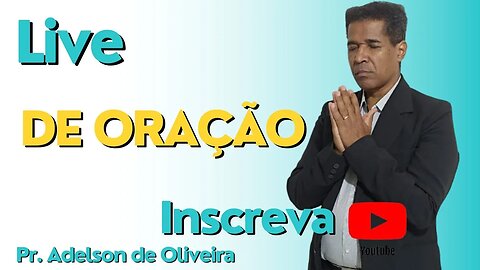 Oração - - - Pr. Adelson de Oliveira-M.C.R