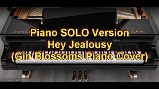 Piano ONLY Version - Hey Jealousy (Gin Blossoms)