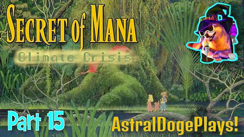 Secret of Mana: Climate Crisis ~ Part 15