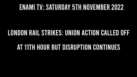 UK NEWS: London Rail strikes: Union action called off at 11th hour but disruption continues.