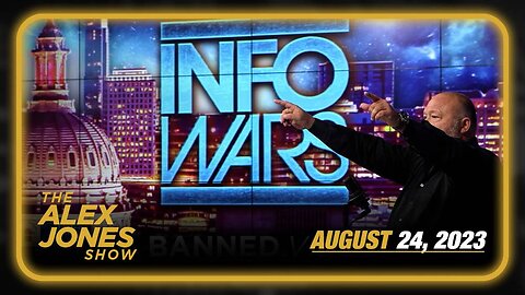 The Alex Jones Show THURSDAY FULL SHOW 08/24/23