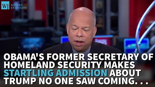 Obama's Former Secretary Of Homeland Security Makes Startling Admission About Trump No One Saw Coming...