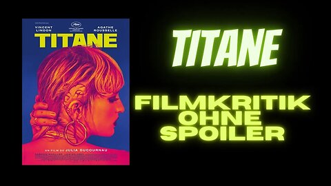 Titane 2021 Filmkritik (ohne Spoiler)