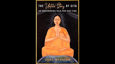 The Untold Story of Sita: An Empowering Tale For Our Time with Dena Merriam