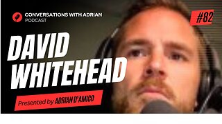 EP 82 | David Whitehead | Conversations with Adrian Podcast