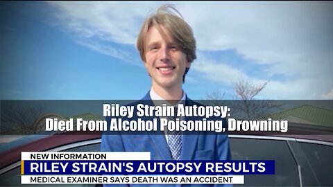 Riley Strain Autopsy: Died From Alcohol Poisoning, Drowning