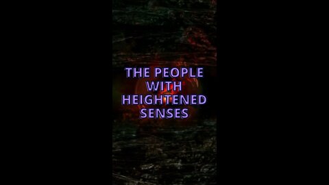 The People with Heightened Senses